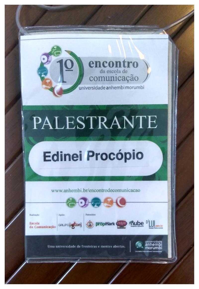 Credencial de participação de Ednei Procópio no "1° Encontro da Escola de Comunicação", realizado nos dias 6 e 7 de Outubro de 2010, em São Paulo, pela Escola de Comunicação da Universidade Anhembi Morumbi.