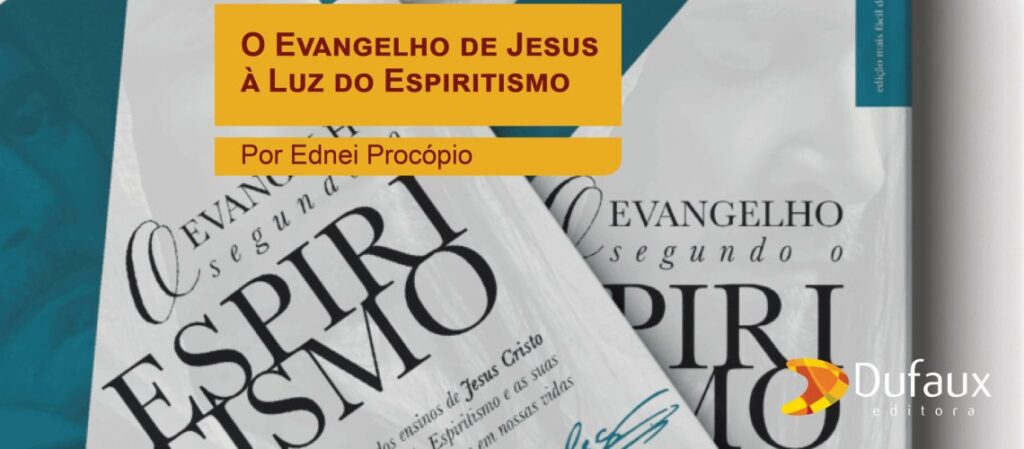 O Evangelho de Jesus a Luz do Espiritismo