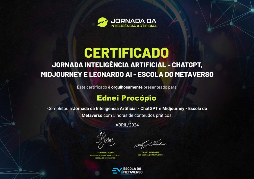 Certificado do Curso “Jornada Inteligência Artificial na Prática” | Com carga horária de 5 horas, o curso apresentou técnicas das  ferramentas de IA ChatGPT, Midjourney e Leonardo.ai  | Via Escola do Metaverso