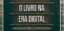 O Livro na Era Digital